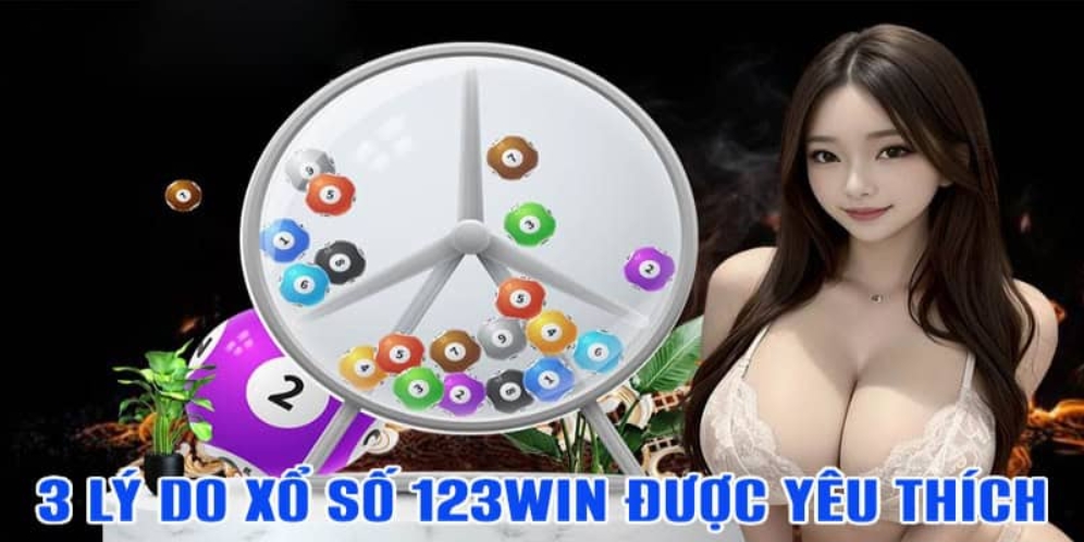 Những Ưu Điểm Nổi Bật Của Nhà Cái Xổ Số 123win 